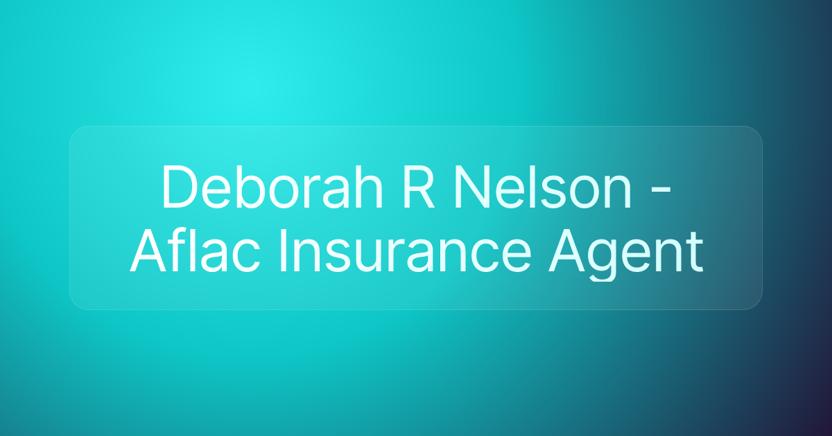 Deborah R Nelson - Aflac Insurance Agent