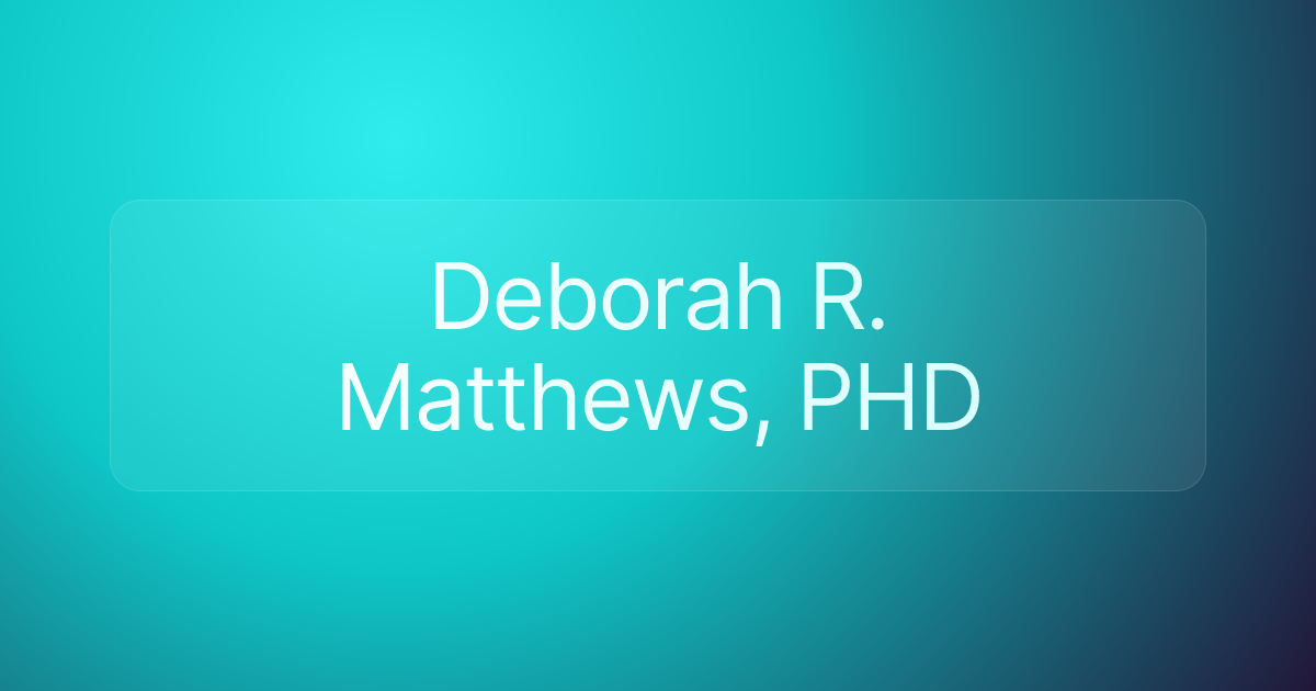 Deborah R. Matthews, PHD