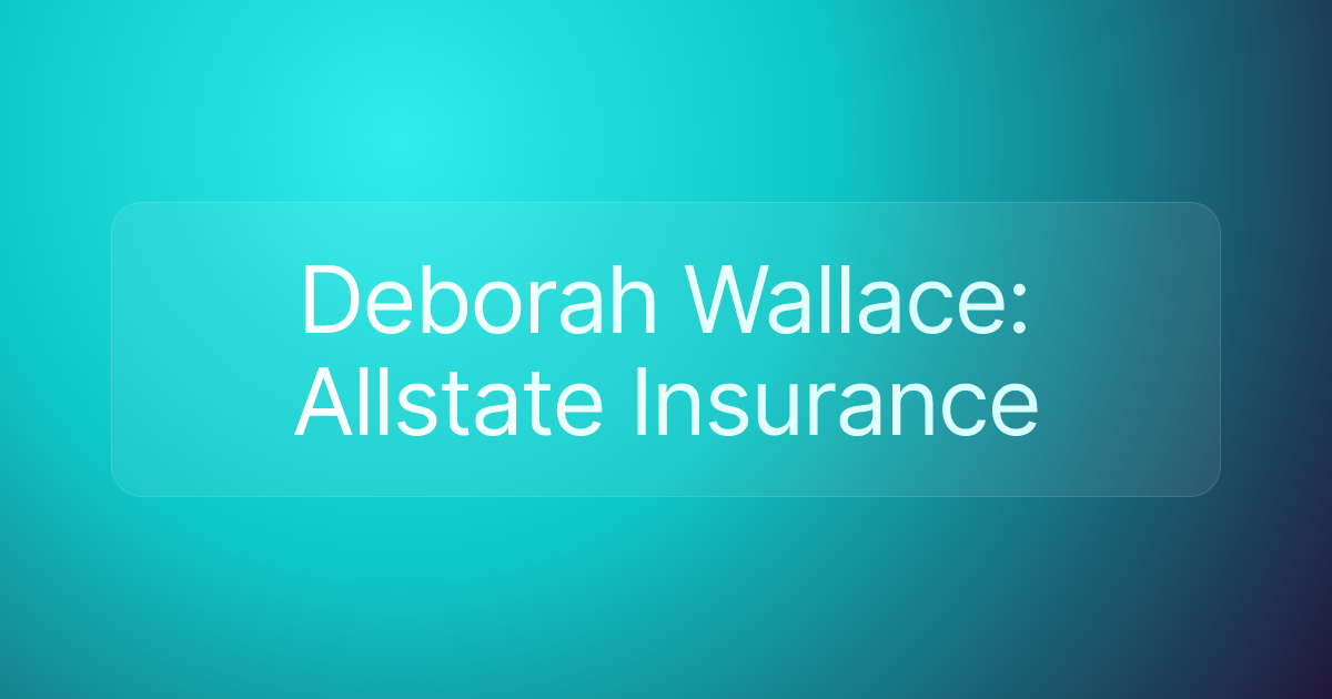 Deborah Wallace: Allstate Insurance