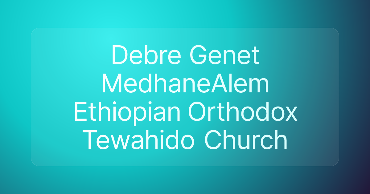 Debre Genet MedhaneAlem Ethiopian Orthodox Tewahido Church
