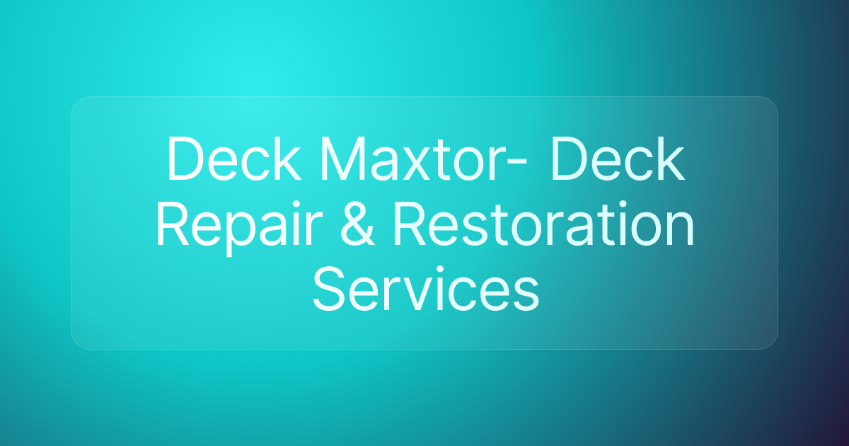 Deck Maxtor- Deck Repair & Restoration Services