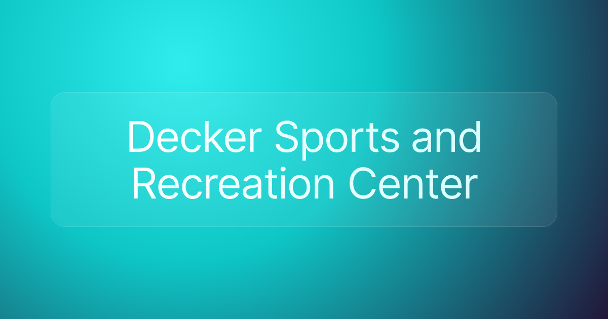 Decker Sports and Recreation Center