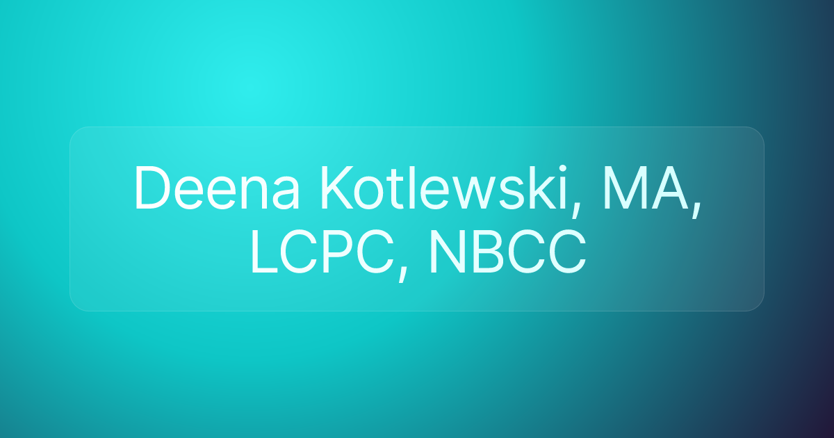 Deena Kotlewski, MA, LCPC, NBCC