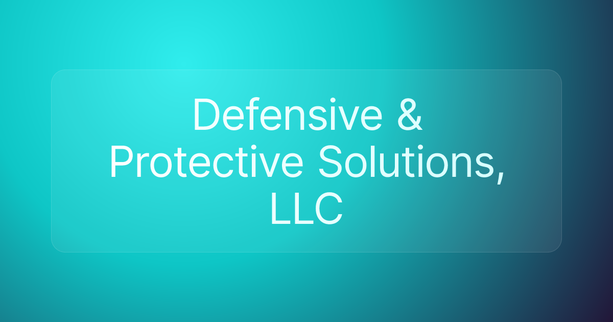 Defensive & Protective Solutions, LLC