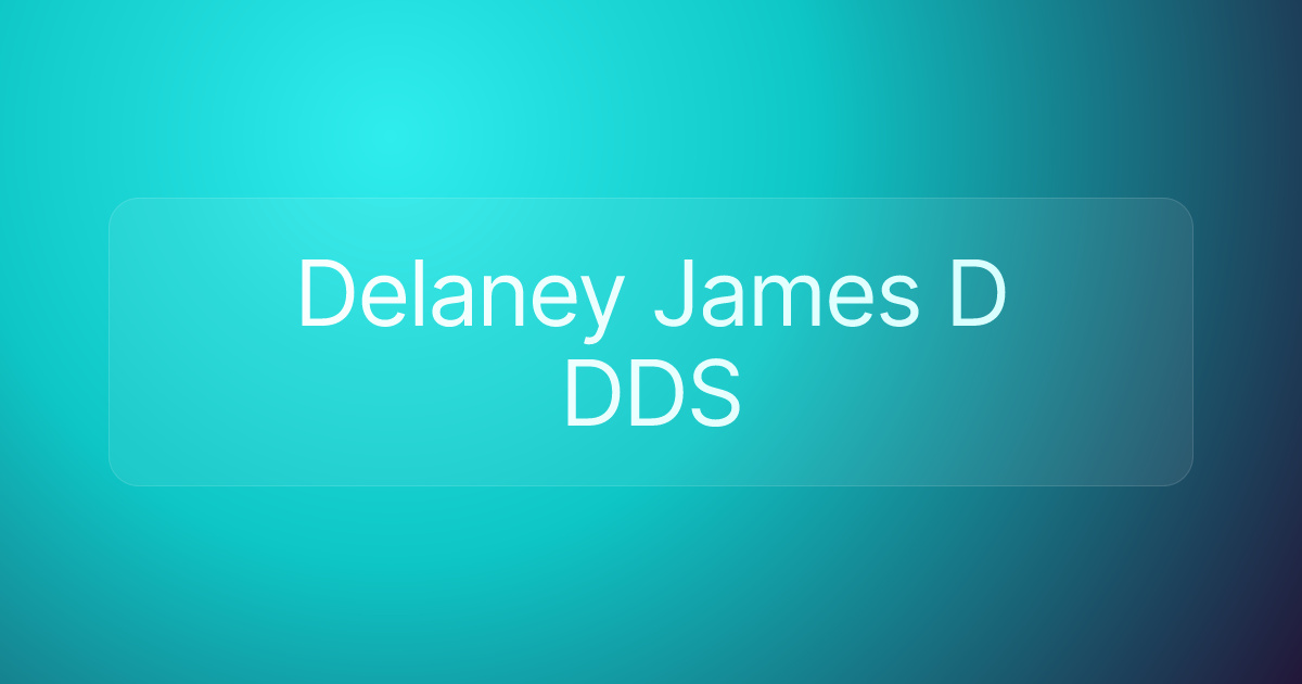 Delaney James D DDS