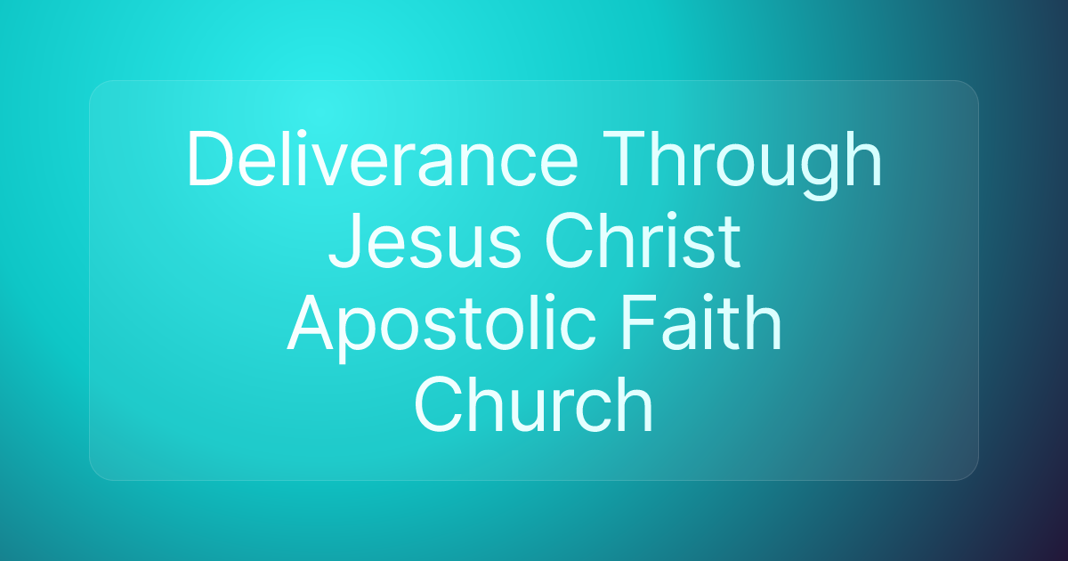 Deliverance Through Jesus Christ Apostolic Faith Church