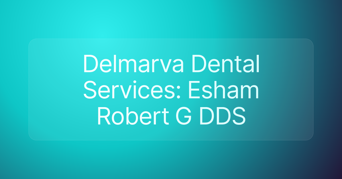 Delmarva Dental Services: Esham Robert G DDS