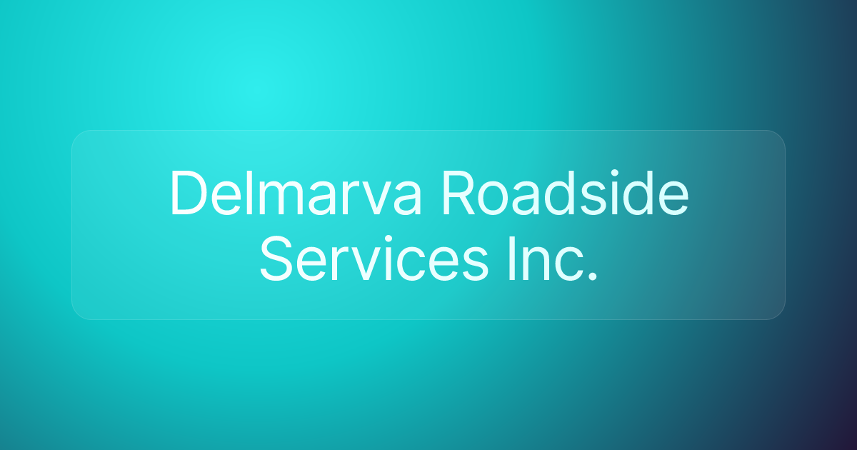 Delmarva Roadside Services Inc.