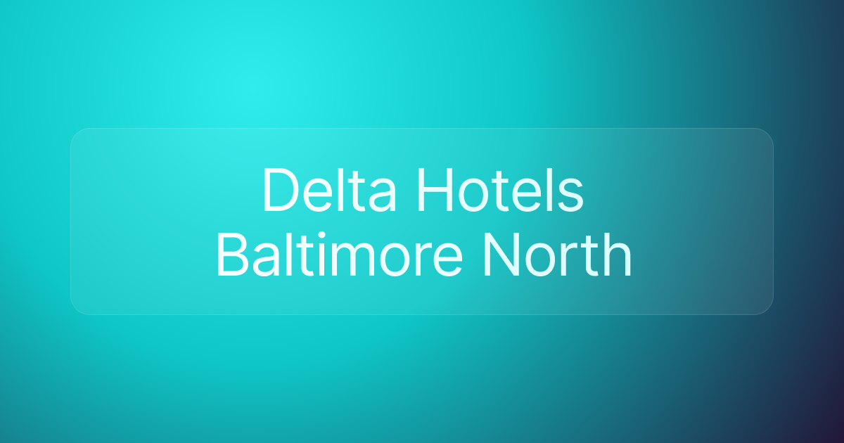 Delta Hotels Baltimore North