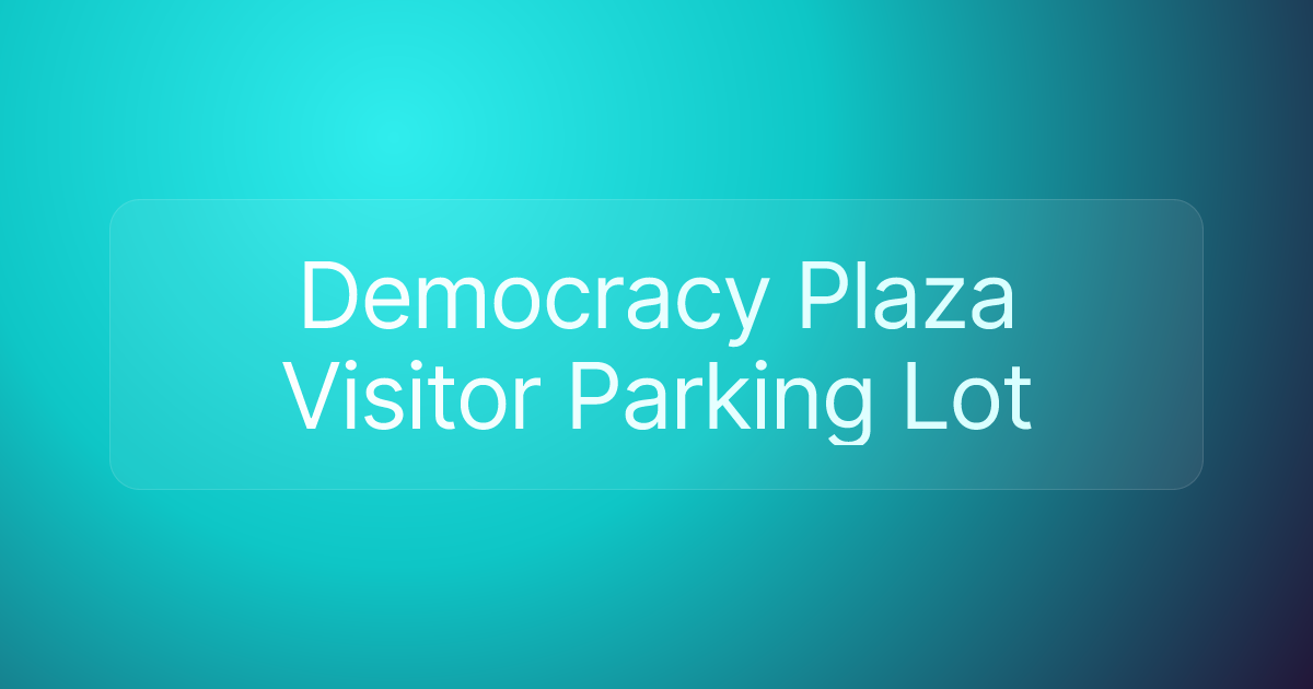 Democracy Plaza Visitor Parking Lot