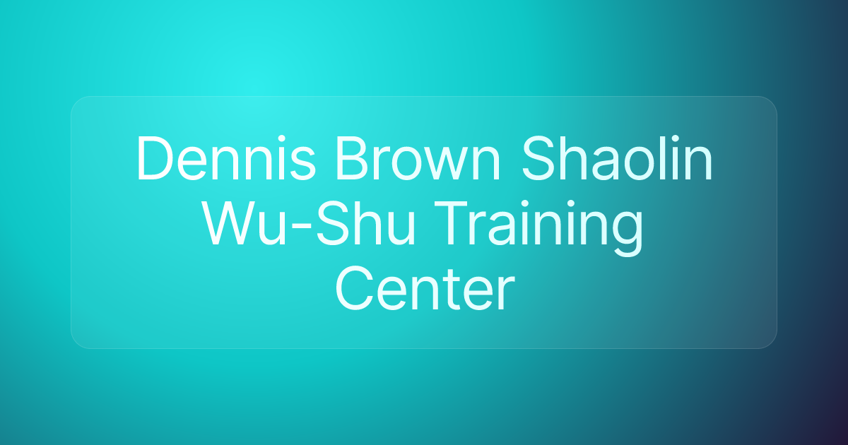 Dennis Brown Shaolin Wu-Shu Training Center
