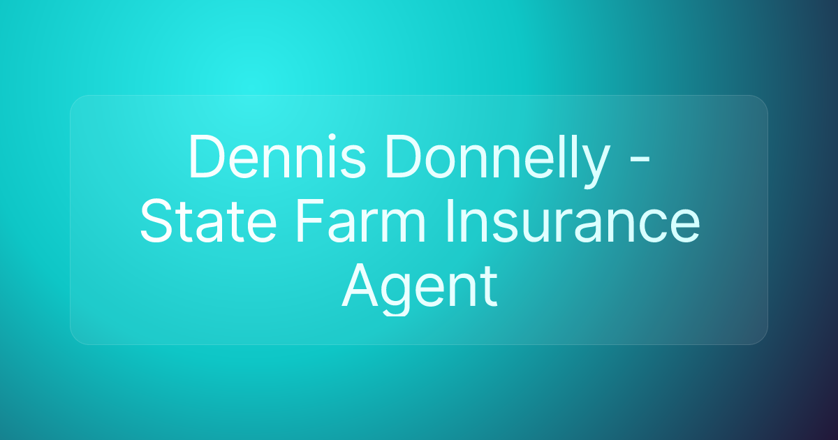 Dennis Donnelly - State Farm Insurance Agent
