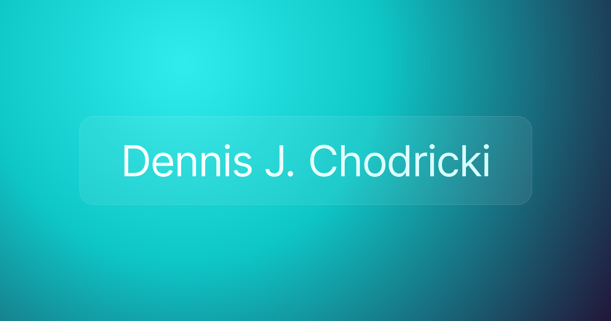 Dennis J. Chodricki