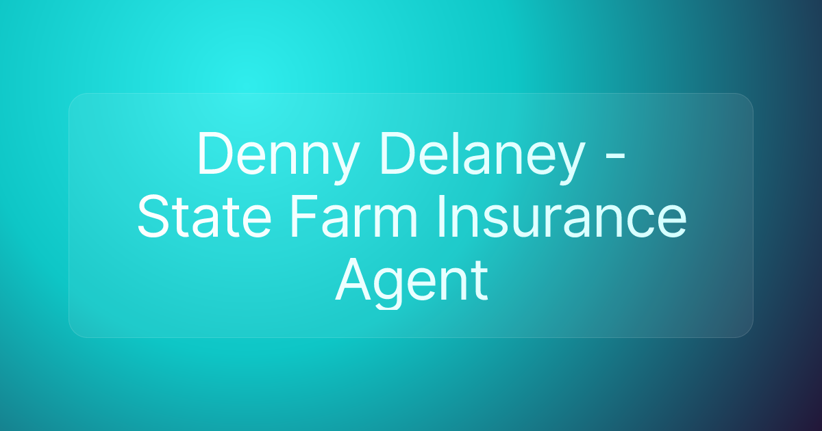Denny Delaney - State Farm Insurance Agent
