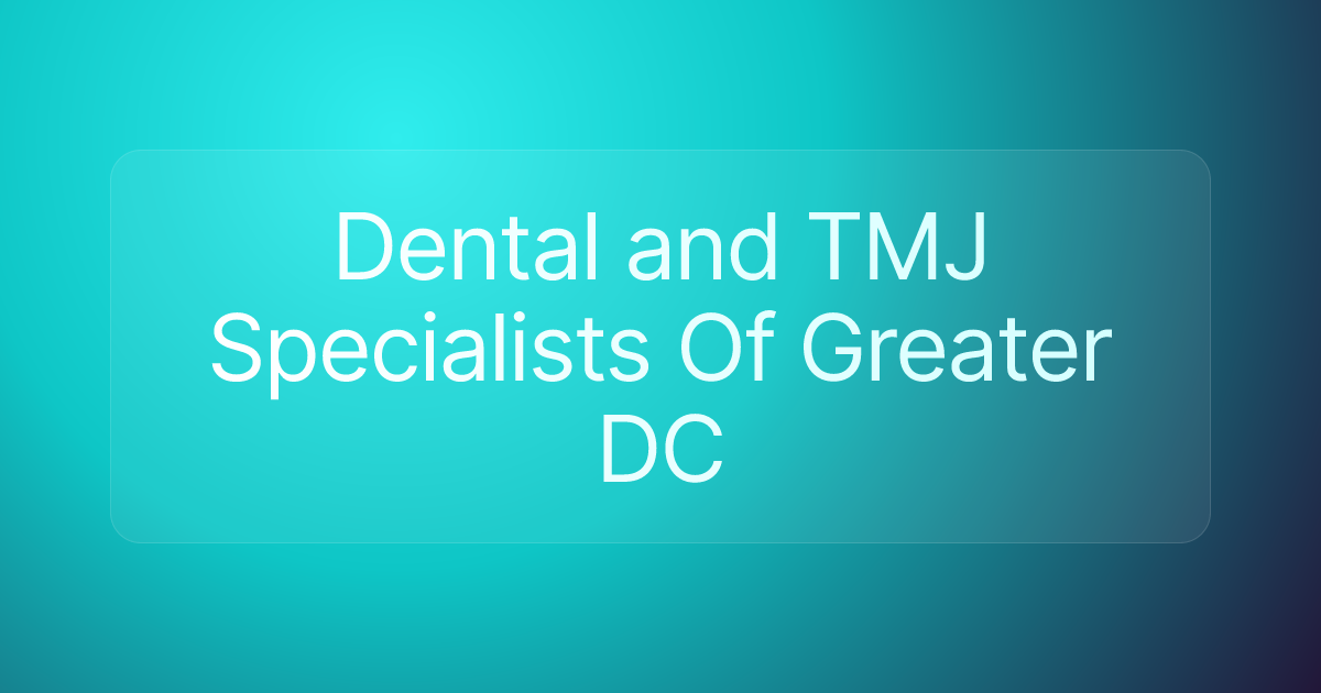 Dental and TMJ Specialists Of Greater DC