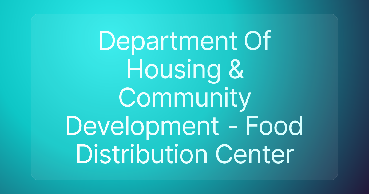 Department Of Housing & Community Development - Food Distribution Center