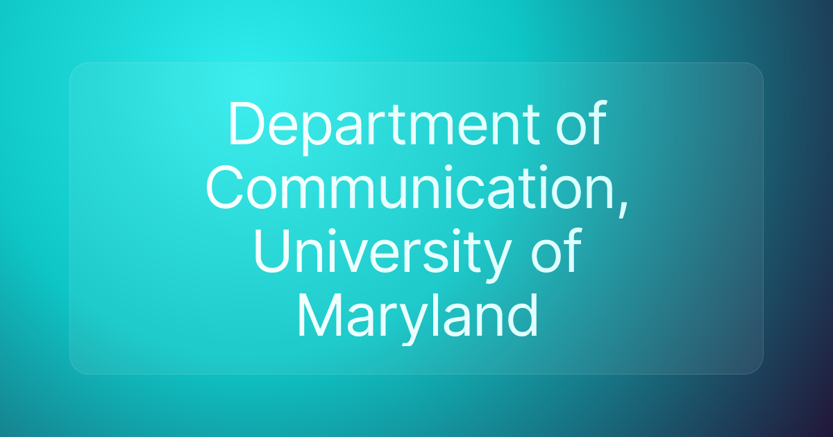 Department of Communication, University of Maryland