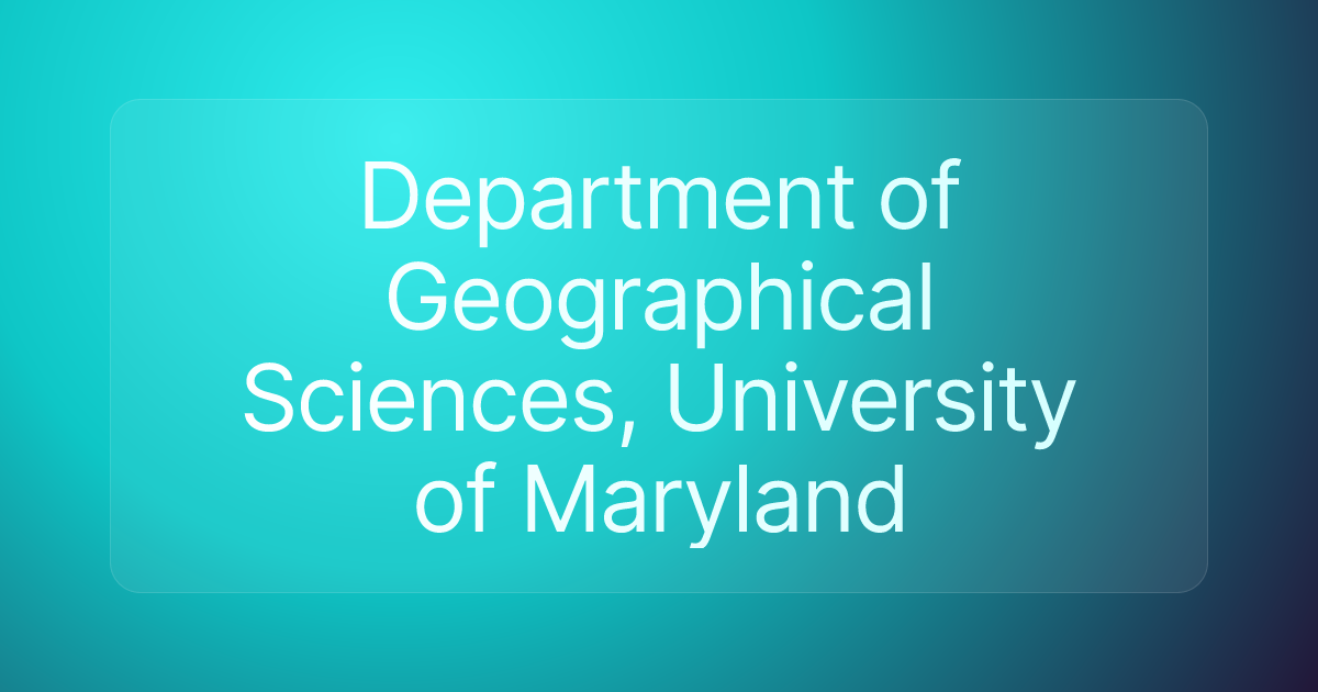 Department of Geographical Sciences, University of Maryland