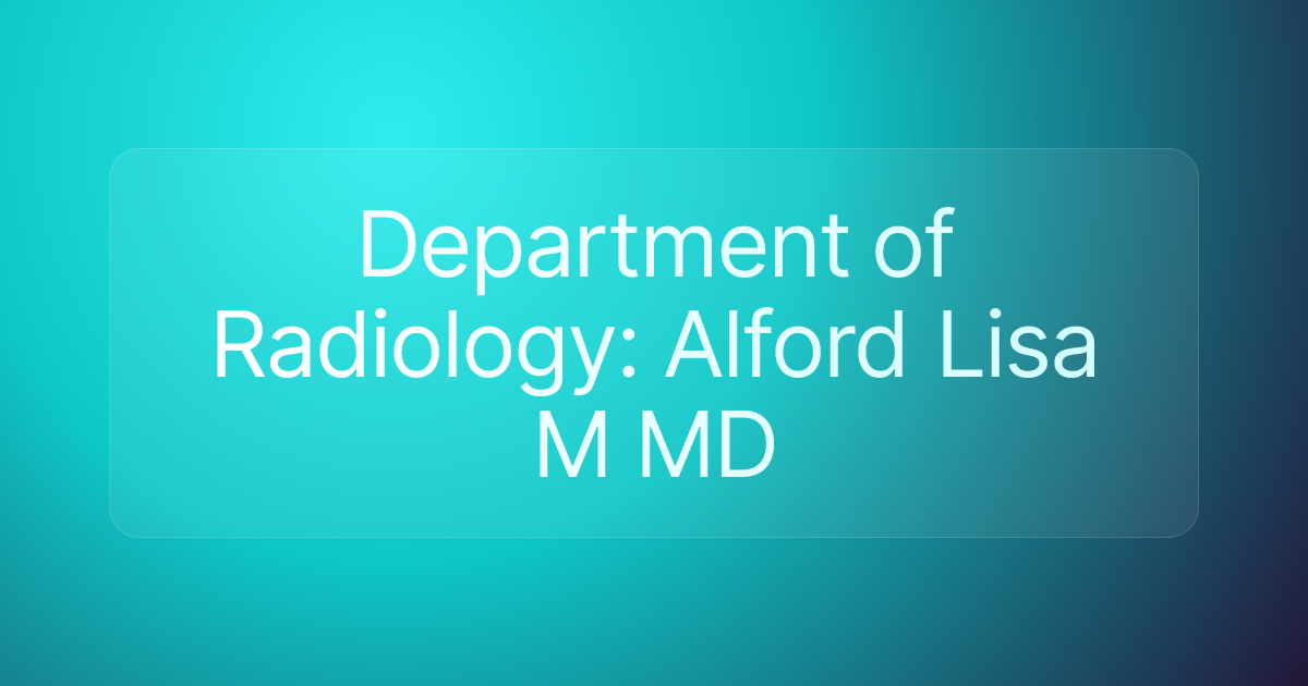 Department of Radiology: Alford Lisa M MD