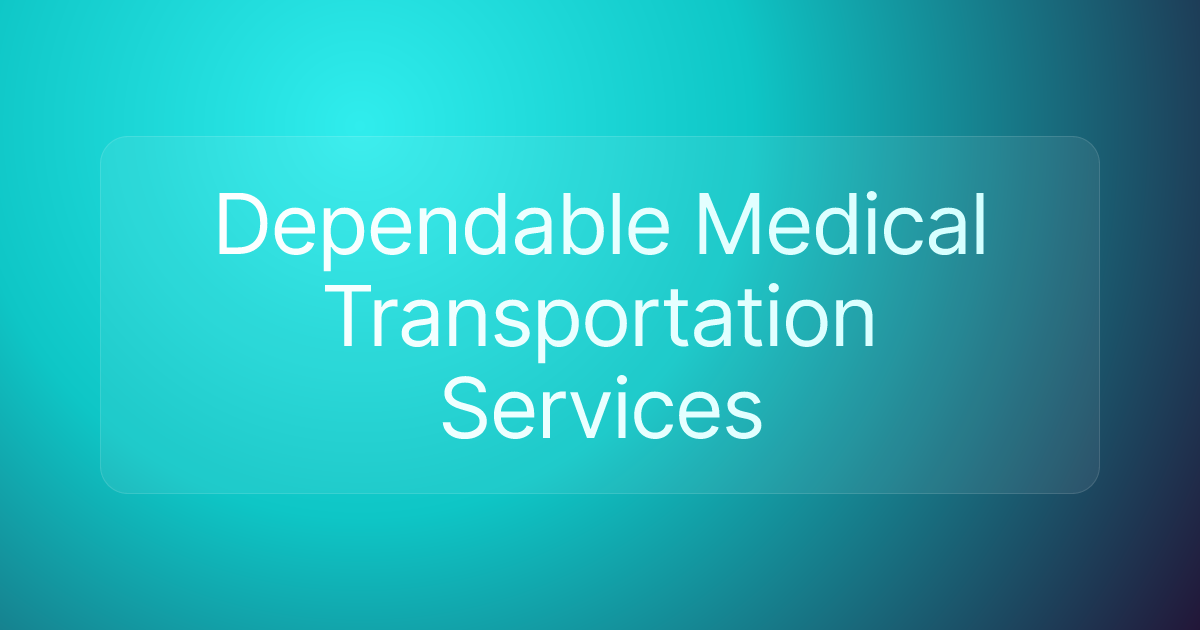 Dependable Medical Transportation Services