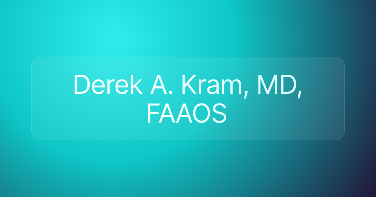 Derek A. Kram, MD, FAAOS