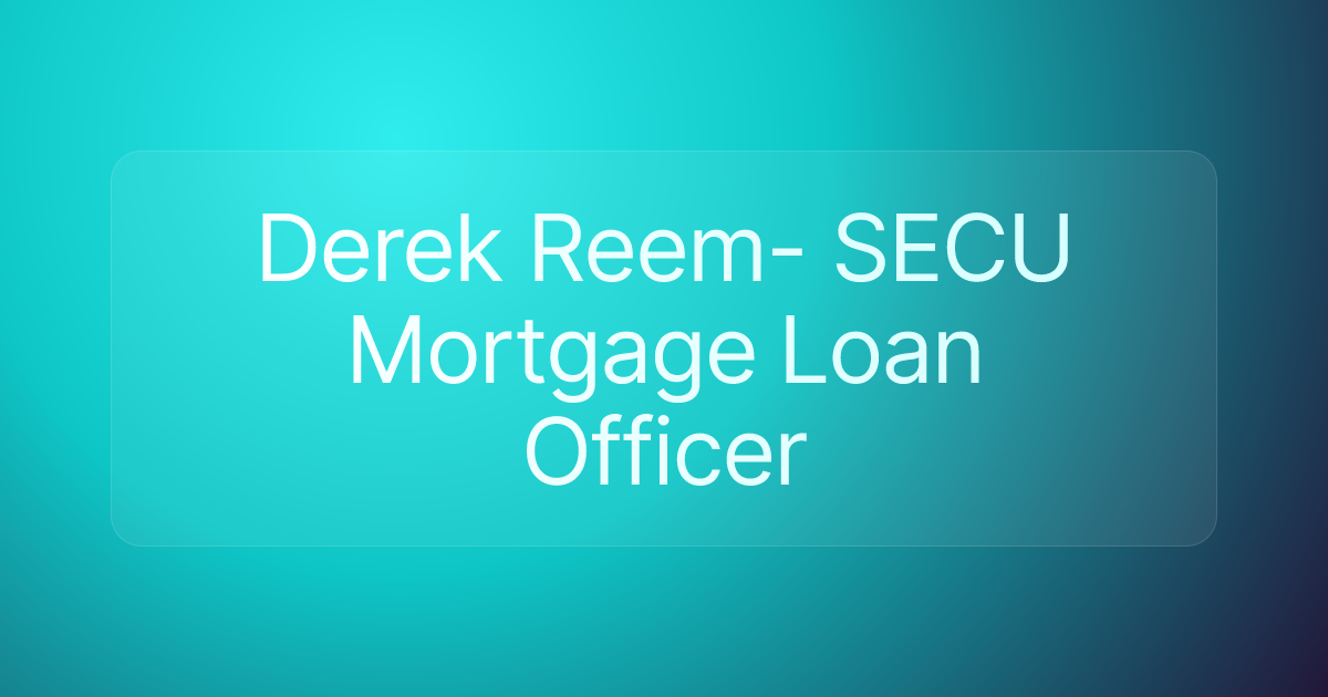 Derek Reem- SECU Mortgage Loan Officer