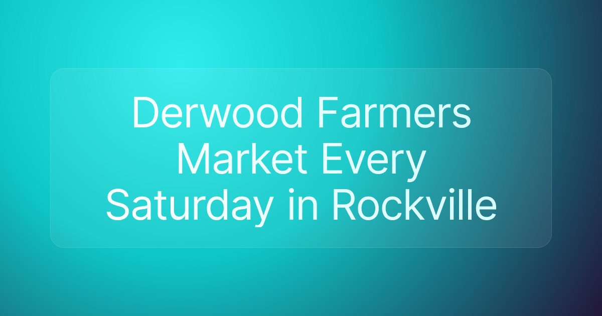 Derwood Farmers Market Every Saturday in Rockville