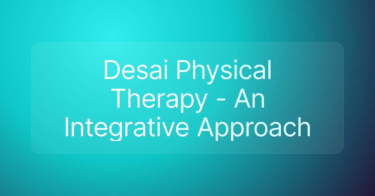 Desai Physical Therapy - An Integrative Approach