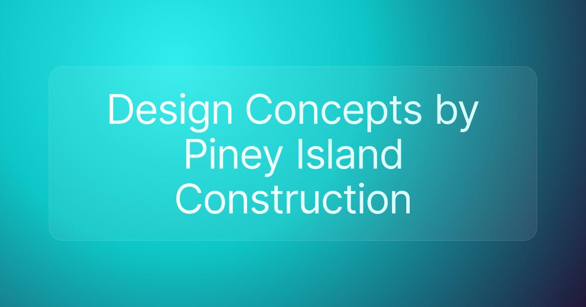 Design Concepts by Piney Island Construction