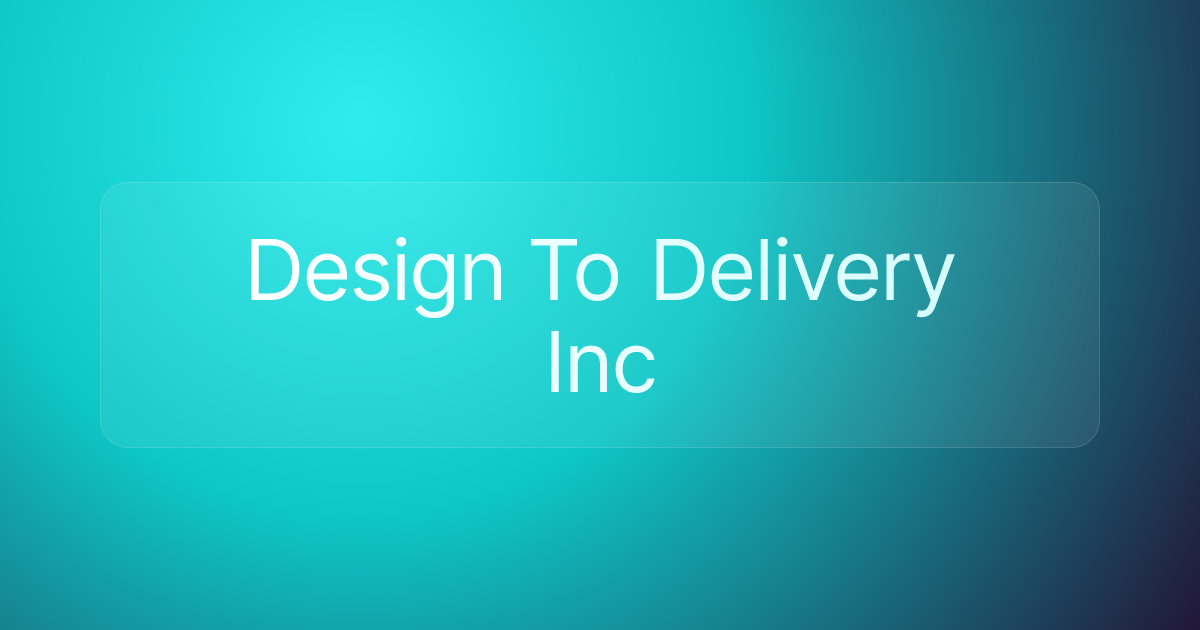 Design To Delivery Inc