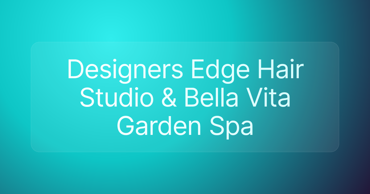Designers Edge Hair Studio & Bella Vita Garden Spa