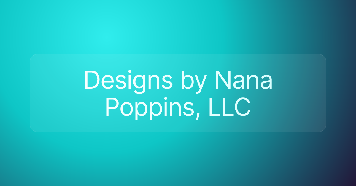 Designs by Nana Poppins, LLC