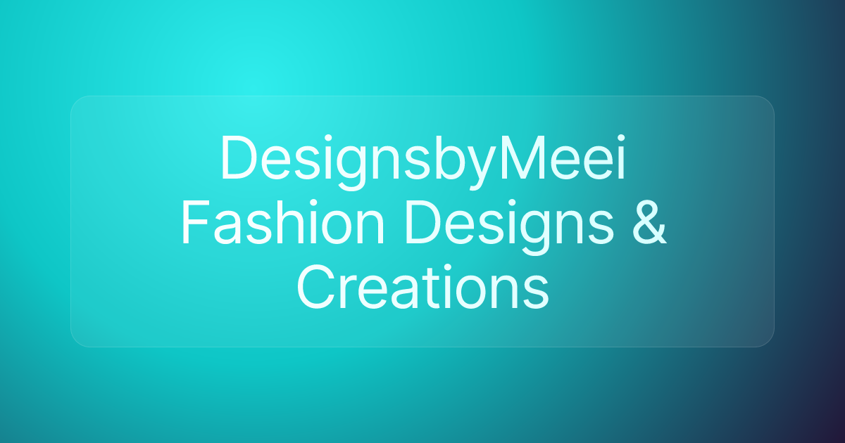 DesignsbyMeei Fashion Designs & Creations