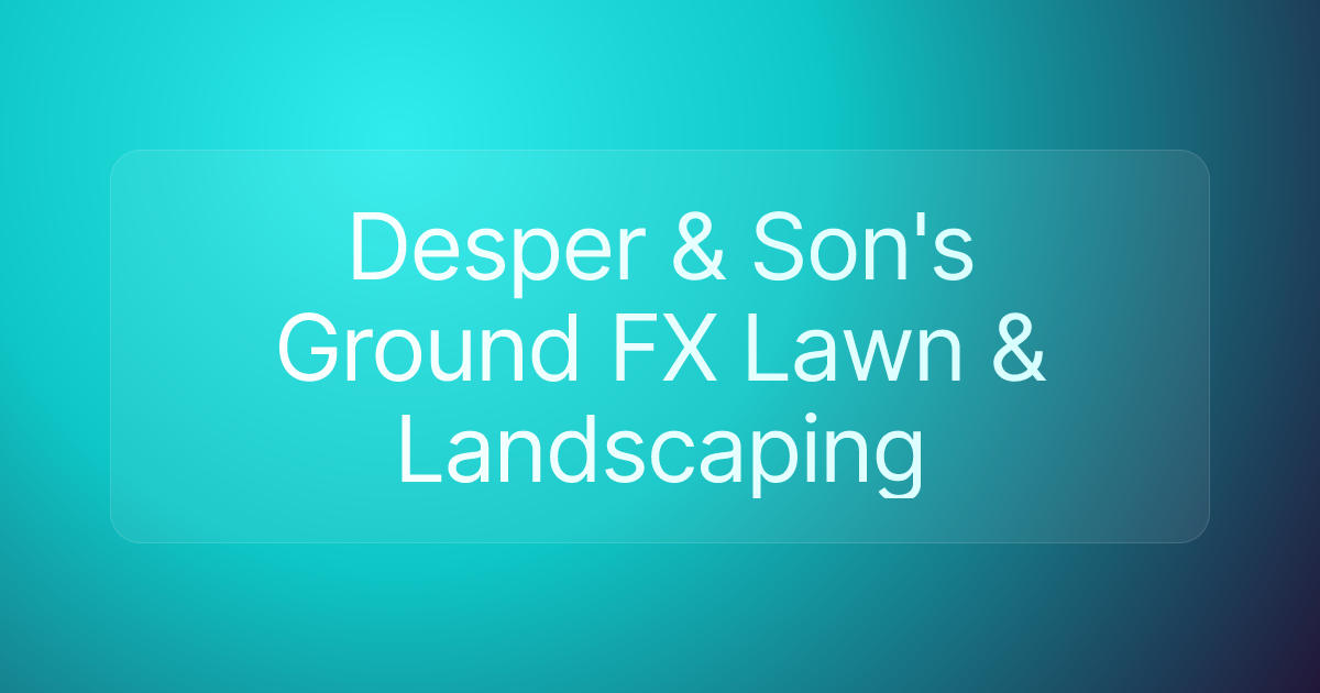 Desper & Son's Ground FX Lawn & Landscaping
