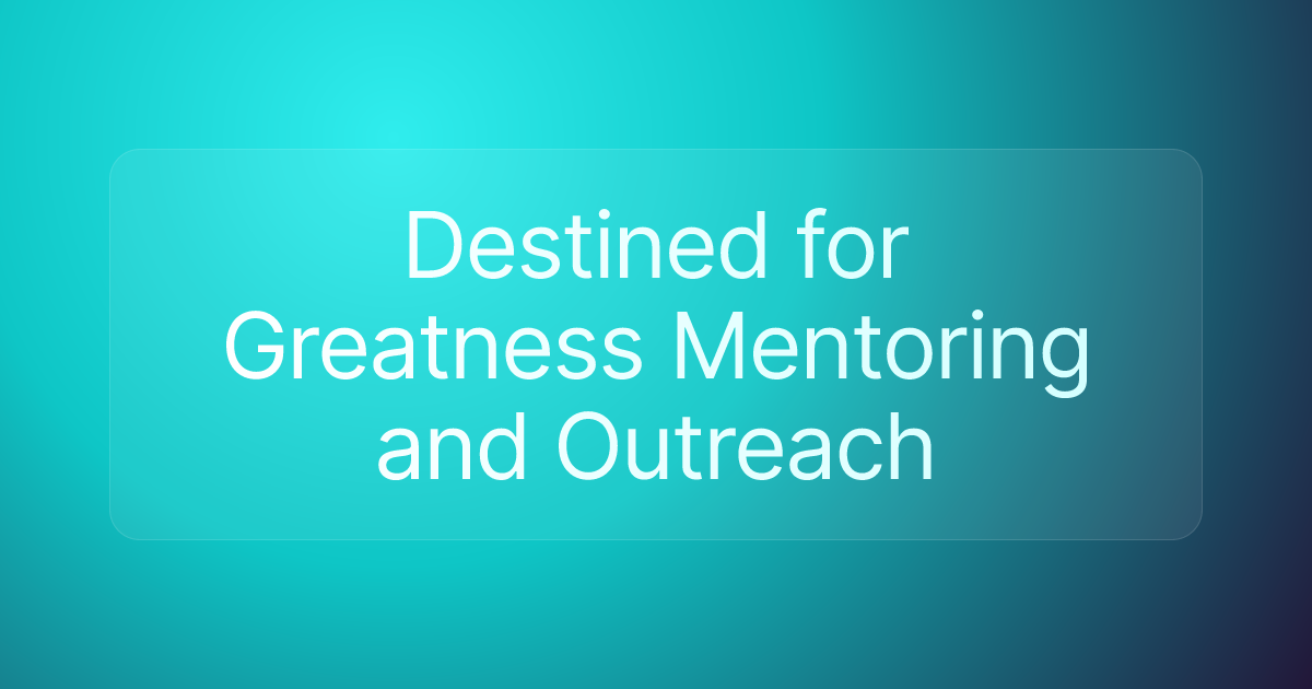 Destined for Greatness Mentoring and Outreach