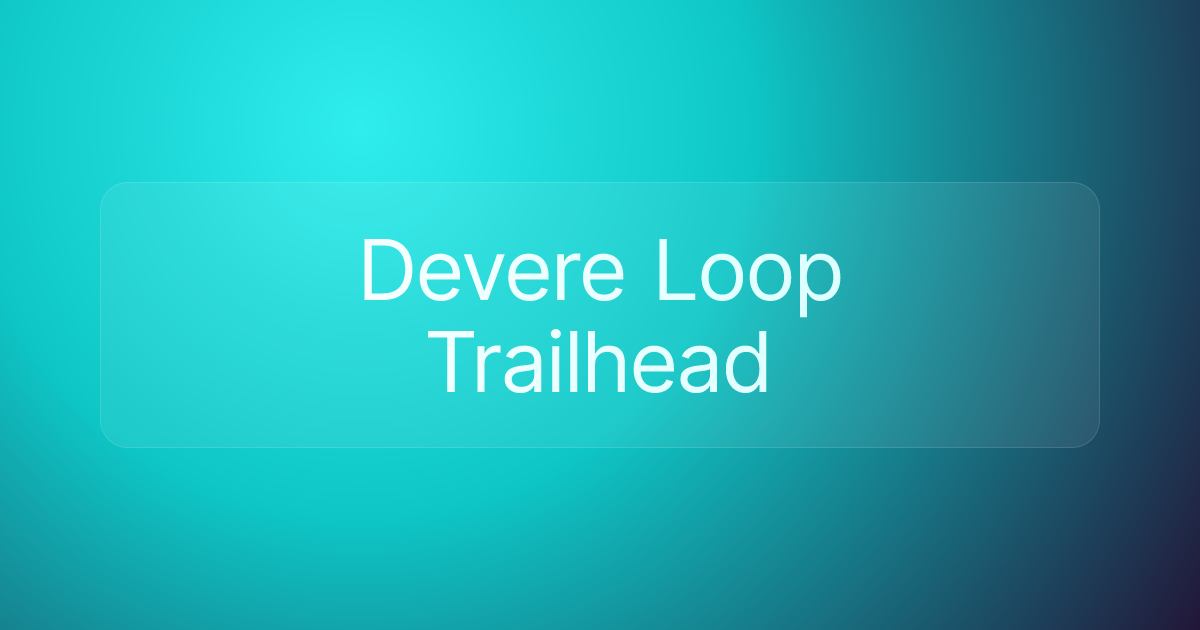 Devere Loop Trailhead