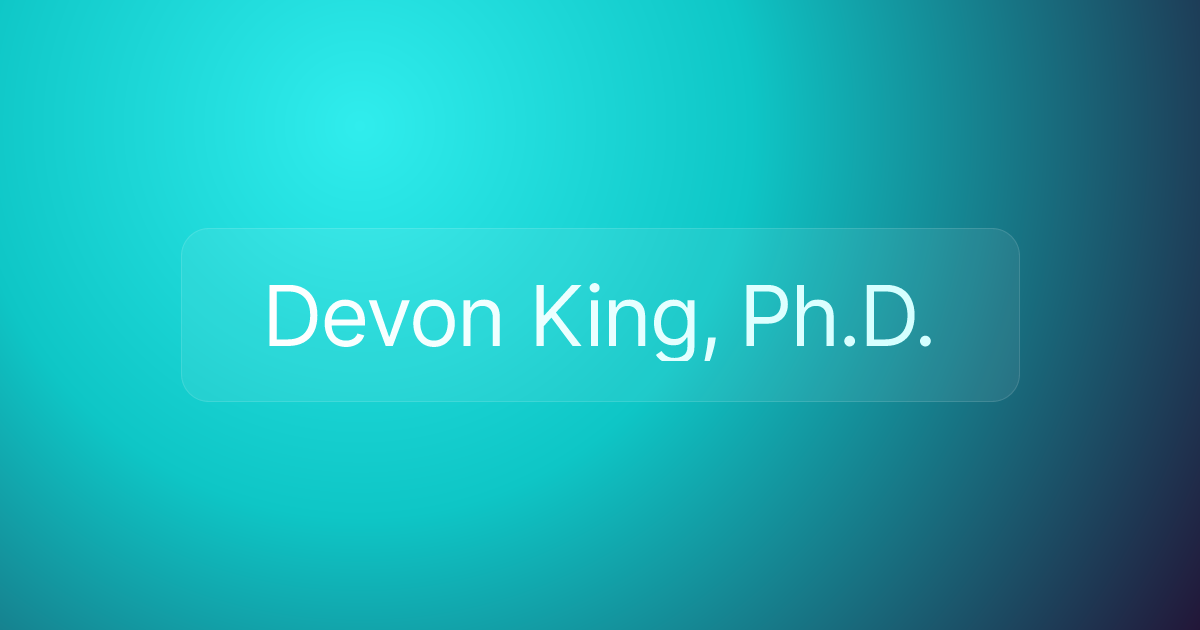 Devon King, Ph.D.