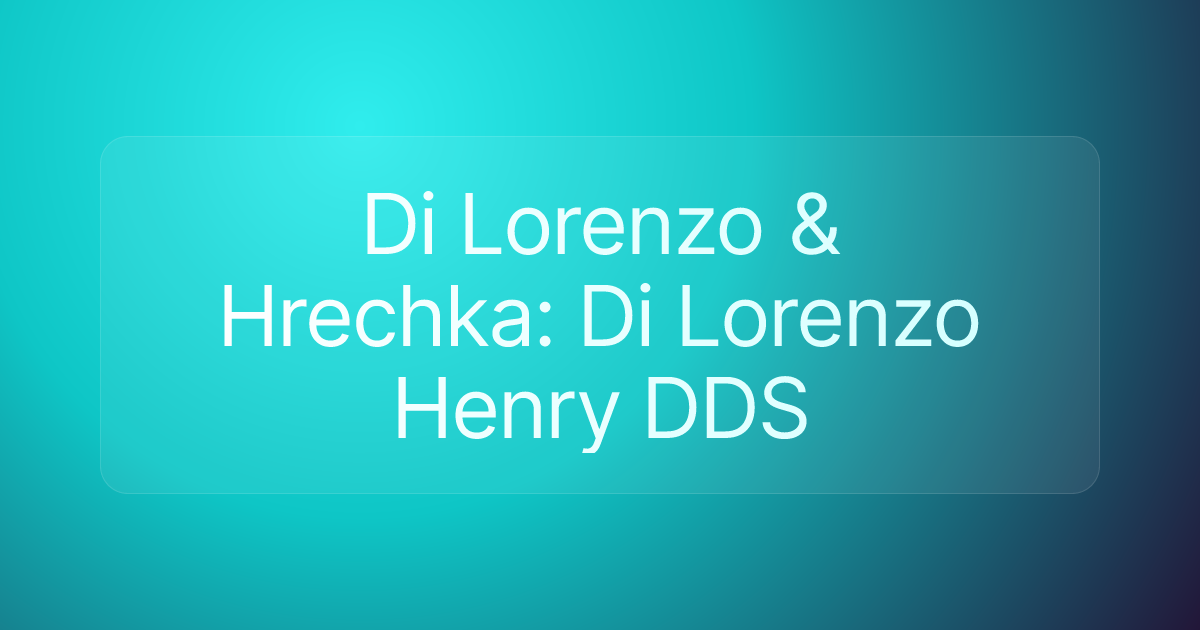 Di Lorenzo & Hrechka: Di Lorenzo Henry DDS