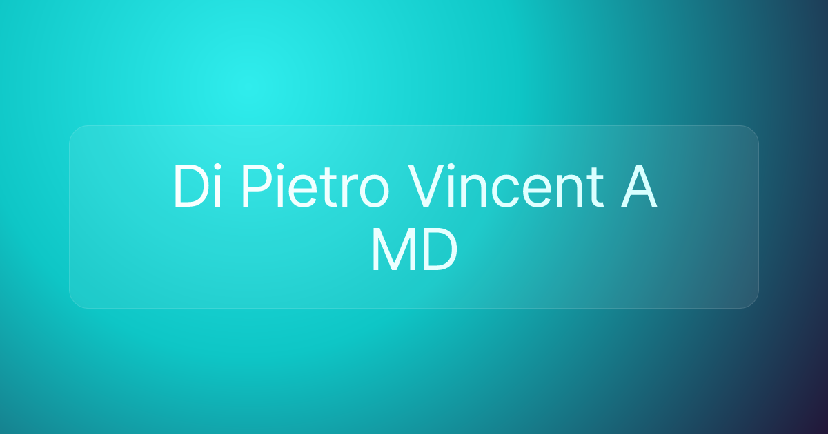 Di Pietro Vincent A MD