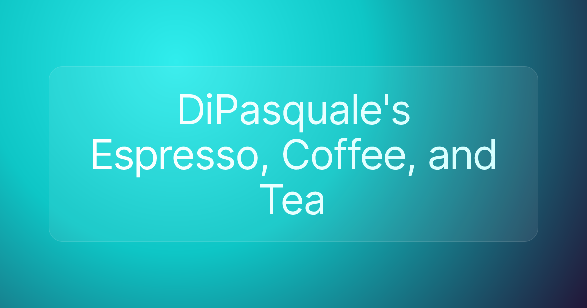 DiPasquale's Espresso, Coffee, and Tea