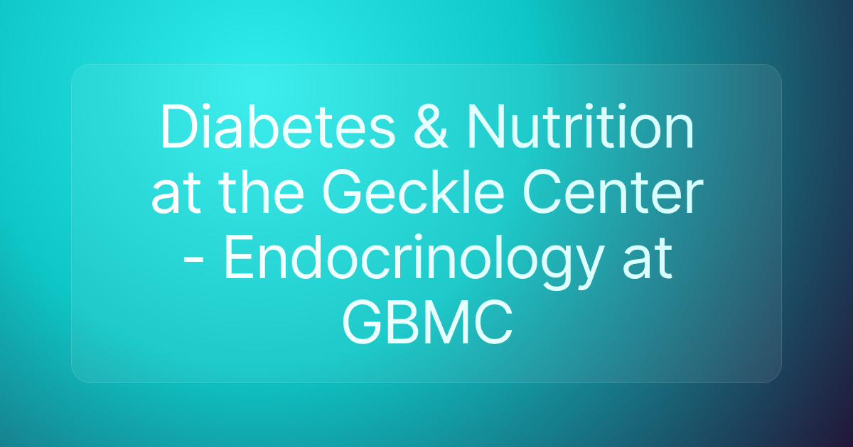 Diabetes & Nutrition at the Geckle Center - Endocrinology at GBMC