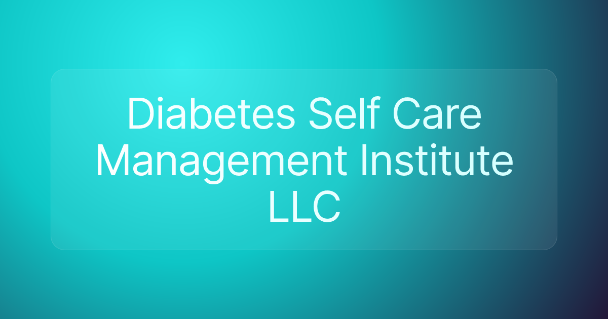 Diabetes Self Care Management Institute LLC