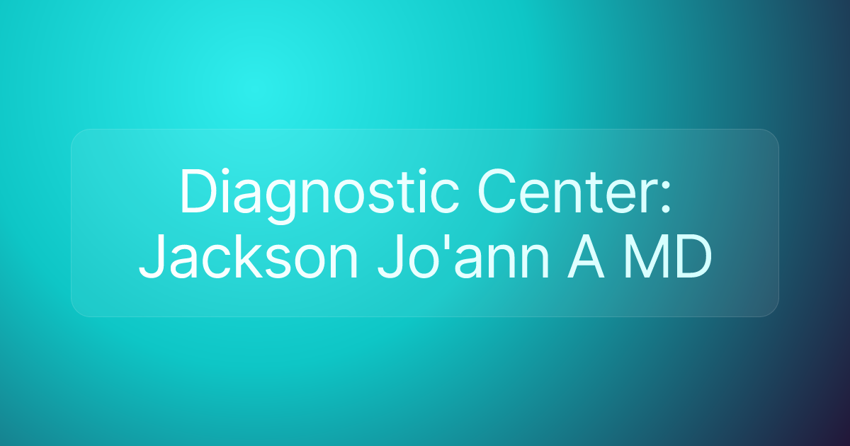 Diagnostic Center: Jackson Jo'ann A MD