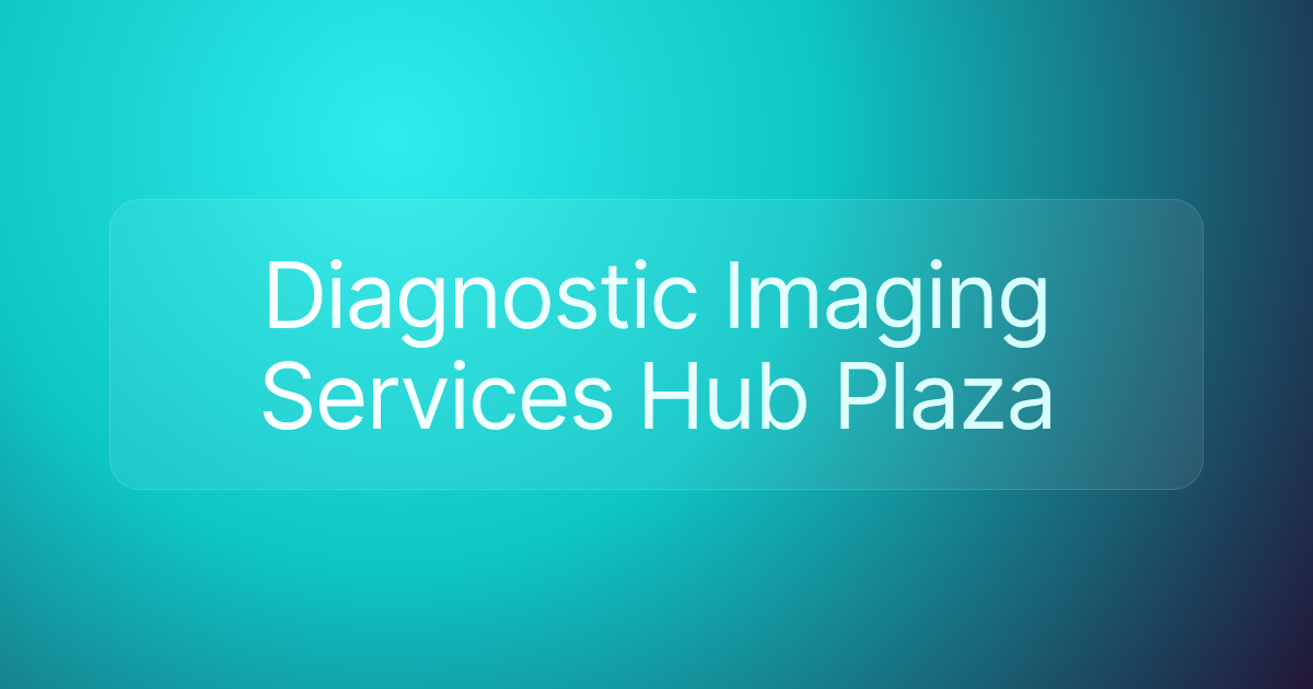 Diagnostic Imaging Services Hub Plaza