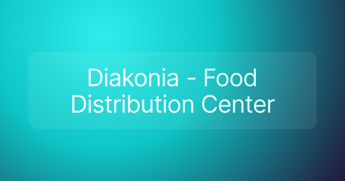 Diakonia - Food Distribution Center