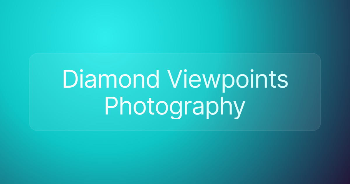 Diamond Viewpoints Photography