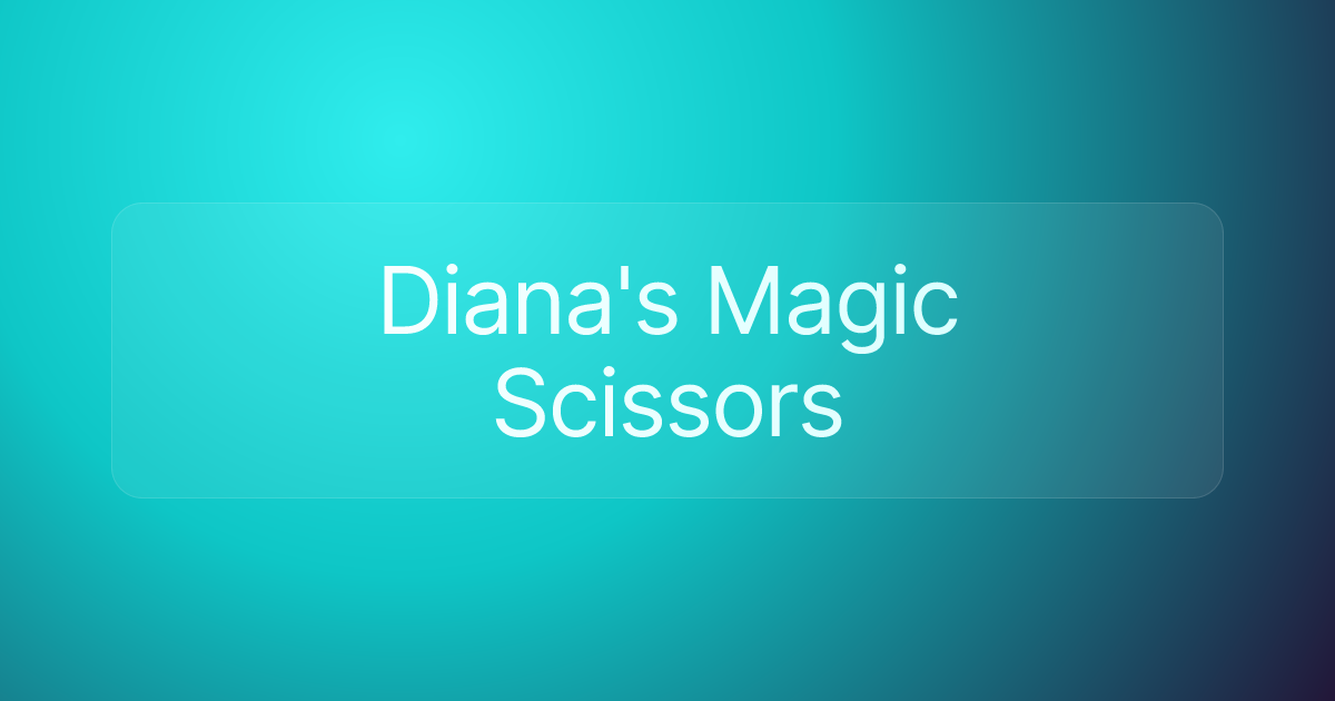 Diana's Magic Scissors