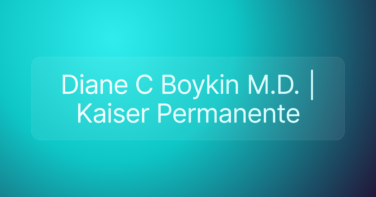 Diane C Boykin M.D. | Kaiser Permanente