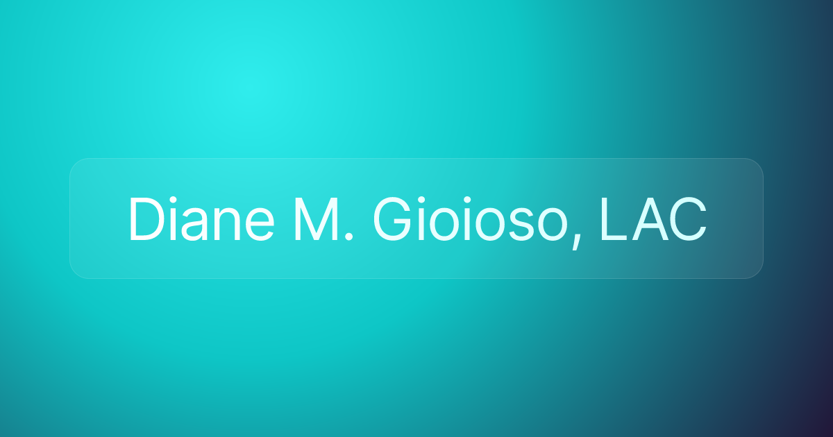 Diane M. Gioioso, LAC