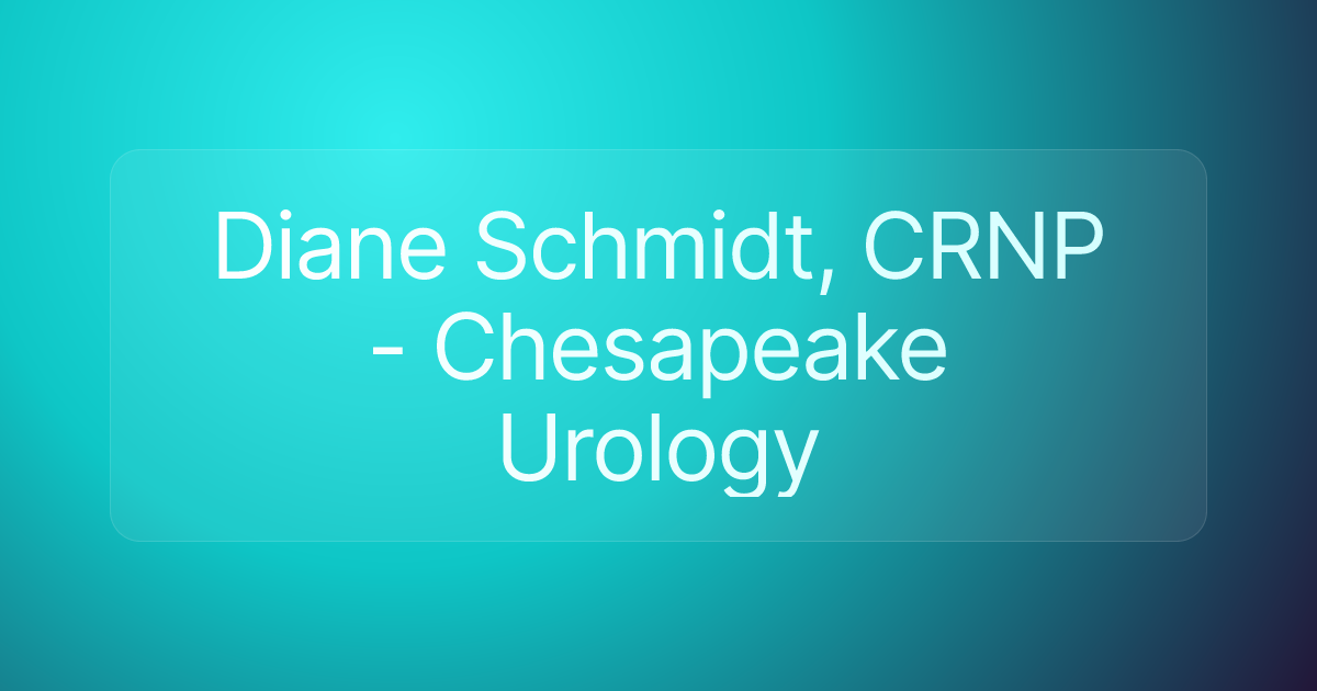 Diane Schmidt, CRNP - Chesapeake Urology